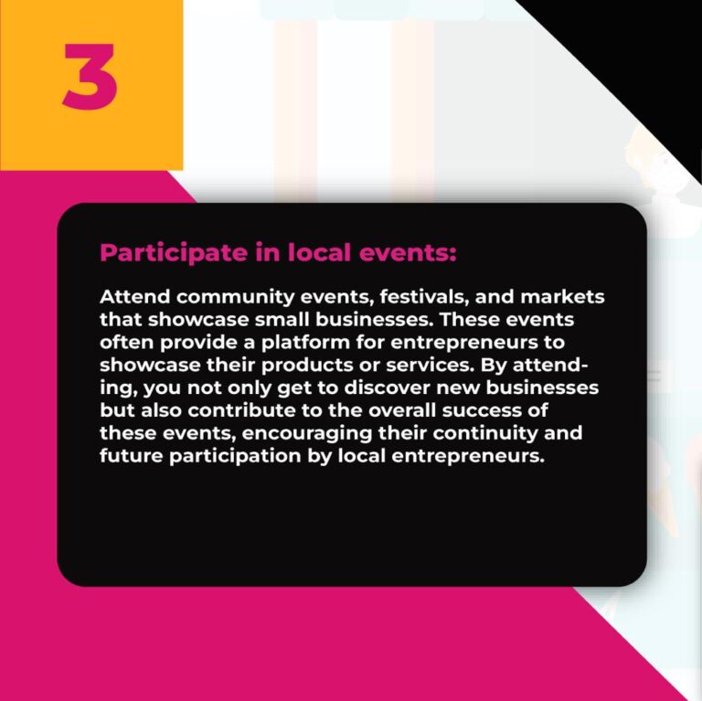 3. Participate in local events: Attend community events, festivals, and markets that showcase small businesses. These events often provide a platform for entrepreneurs to showcase their products or services. By attending, you not only get to discover new businesses but also contribute to the overall success of these events, encouraging their continuity and future participation by local entrepreneurs