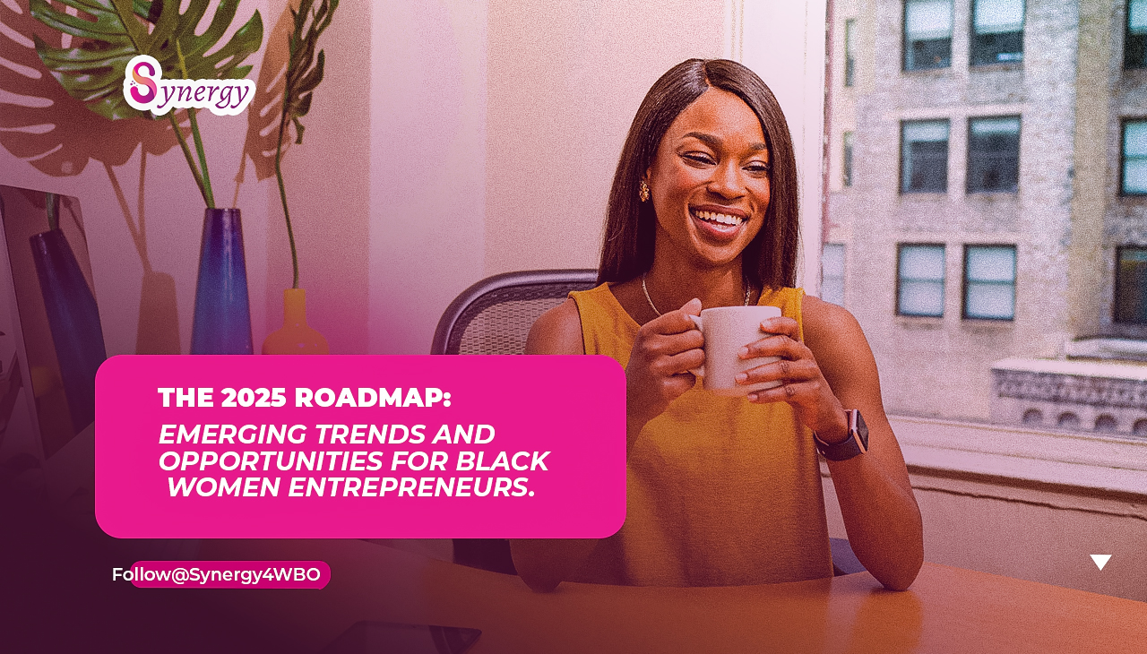 The 2025 Roadmap_ Emerging Trends and Opportunities for Black Women Entrepreneurs