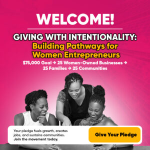 Giving with Intentionality: Building Pathways for Women Entrepreneurs